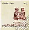 Viollet-Le-Duc & le voyage d'Italie, 1836-37. Le radici della formazione d'architetto libro