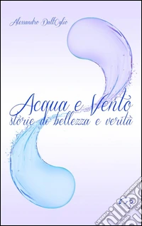 Acqua e vento. Storie di bellezza e verità libro