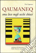 Qaumaneq. Una luce negli occhi chiusi libro