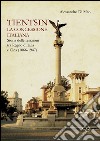 Tientsin. La concessione italiana. Storia delle relazioni tra Italia e Cina (1866-1947) libro