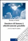 Smettere di fumare è obiettivamente possibile libro