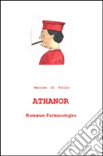 Athanor. Romanzo farmacologico libro