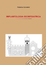 Implantologia odontoiatrica. Raccolta di argomenti e lezioni libro