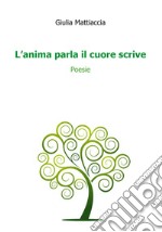 L'anima parla il cuore scrive libro