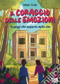 CORAGGIO DELLE EMOZIONI (IL) libro