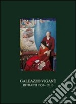 Gaelazzo Viganò. Ritratti 1956-2013. Ediz. illustrata