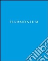 Harmonium. Ediz. italiana e inglese libro