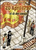 20 april 1797. El dì del corajo libro