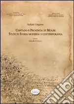 Contado e provincia di Molise. Studi di storia moderna e contemporanea libro