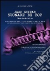 Jazz guitar. Suonare Be Bop. Manuale di chitarra libro