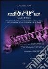 Jazz guitar. Suonare Be Bop. Manuale di chitarra libro di Fantone Alessandro