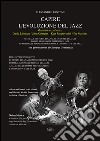 Capire l'evoluzione del jazz musicisti a confronto. David Liebman/John Coltrane, Kurt Rosenwinkel/Pat Martino libro