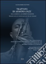 Trattato di armonia jazz. Dall'armonia all'improvvisazione. Manuale teorico e pratico per tutti gli strumenti libro