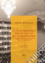 20 studi melodici per la voce di mezzosoprano senza accompagnamento per lo sviluppo della lettura a prima vista del cantante lirico (ad uso nei trienni)