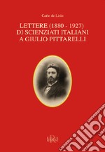 Lettere (1880-1927) di scienziati italiani a Giulio Pittarelli