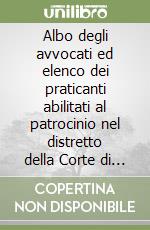Albo degli avvocati ed elenco dei praticanti abilitati al patrocinio nel distretto della Corte di Appello di Campobasso libro