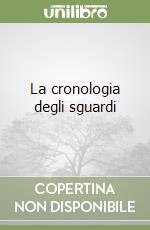 La cronologia degli sguardi libro