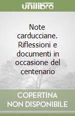 Note carducciane. Riflessioni e documenti in occasione del centenario libro