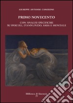 Primo novecento. Con analisi specifiche su Pascoli, d'Annunzio, Saba e Montale libro