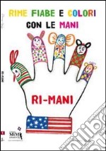 Il libro delle «ri-mani». Ediz. illustrata. Con CD Audio libro