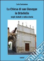 La Chiesa di San Giuseppe in Orbetello negli statuti e nella storia libro