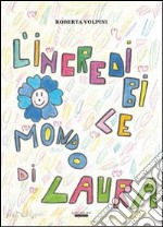 L'incredibile mondo di Laura libro