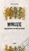 Minuzie. Quarantanove racconti raccontati libro di Settantasette