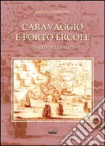 Caravaggio e Porto Ercole (giallo nel giallo)