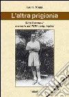 L'altra prigionia. Dino Casanovi: memorie dai POW camp inglesi libro