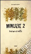 Minuzie 2 libro di Settantasette