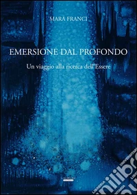 Emersione dal prodotto. Un viaggio alla ricerca dell'essere. Ediz. illustrata libro