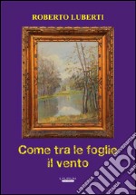 Come tra le foglie il vento libro