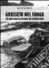 Grosseto nel fango. 50 anni dall'alluvione dei dimenticati libro