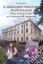 Il seminario vescovile di Pitigliano «Mons. Michele Cardella» nel centenario della sua apertura 1917-2017 libro