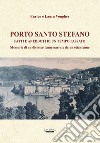 Porto Santo Stefano. Fatti e aneddoti di un tempo passato. Memorie di un diciassettenne narrate da un ottantenne libro