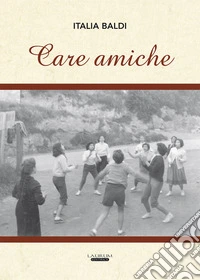 Care amiche libro