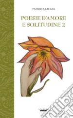 Poesie d'amore e solitudine. Vol. 2 libro