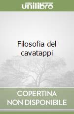 Filosofia del cavatappi libro