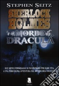 Sherlock Holmes e il morbo di Dracula