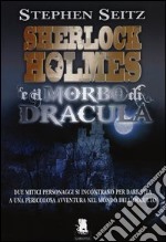 Sherlock Holmes e il morbo di Dracula libro