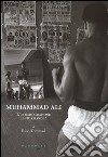 Muhammad Ali. L'ultimo campione, il più grande? Ediz. illustrata libro