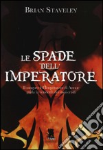 Le spade dell'imperatore. Cronache del trono incompiuto. Vol. 1 libro