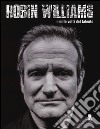 Robin Williams. I mille volti del talento. Ediz. illustrata libro