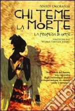 Chi teme la morte. La profezia di Onye libro