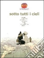 Sotto tutti i cieli. Immagini e documenti del Museo Paolo Cresci per la storia dell'emigrazione italiana. Ediz. multilingue libro