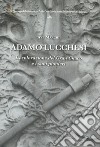 Adamo Lucchesi. L'esplorazione del Gran Chaco e i suoi pionieri libro di Marchi Ave