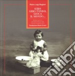 Giro, giro tondo, gioca il mondo... Bambini, giochi e giocattoli d'epoca nella raccolta fotografica della Fondazione Paolo Cresci