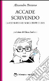 Accade scrivendo. La scommessa di Marguerite Duras libro