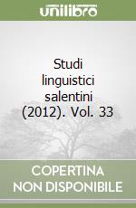 Studi linguistici salentini (2012). Vol. 33