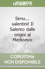 Simu... salentini! Il Salento dalle origini al Medioevo